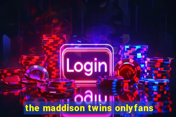 the maddison twins onlyfans